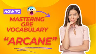 Unlocking the Mysteries of Arcane GRE Vocabulary Explained [upl. by Cullen201]