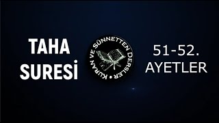 Taha Suresi Tefsiri 5152 Ayetler Firavun Sordu İSLAMDAN HABERSİZ ÖLENLERİN DURUMU NE OLACAK [upl. by Som654]