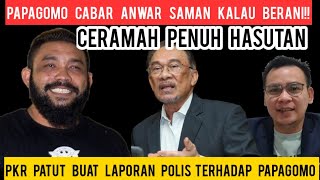 PAPAGOMO CABAR ANWAR SAMAN JIKA BERANI PKR PERLU BUAT LAPORAN POLIS PADA PAPAGOMO [upl. by Lorine]