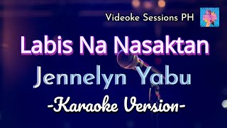 LABIS NA NASAKTAN  Jennelyn Yabu KARAOKE VERSION [upl. by Bastian]