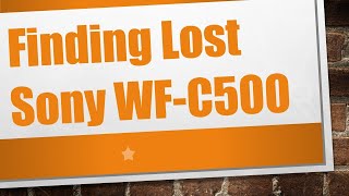 Finding Lost Sony WFC500 [upl. by Cerys493]