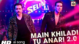 Main Khiladi Tu Anari Official AI Selfie  Akshay Kumar Emraan Hashmi Nushrat B Udit Narayan [upl. by Tabitha]