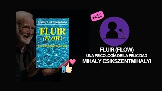 Fluir Flow  Mihaly Csikszentmihalyi  Reseña [upl. by Kwon]