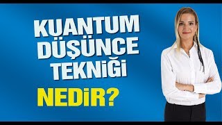 Kuantum Düşünce Tekniği Nedir [upl. by Oznofla506]