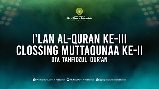 ILAN ALQURAN KEIII SEKALIGUS CLOSSING MUTTAQUNAA KEII  DIV TAHFIDZUL QURAN [upl. by Kalvn]