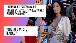 Justyna Steczkowska o finale 21 edycji programu quotTwoja twarz brzmi znajomoquot [upl. by Polivy]