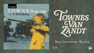 Townes Van Zandt  Big Country Blues Official Audio [upl. by Acinnod]