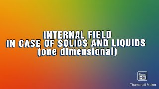 internal field in case of one dimensional solids and liquids [upl. by Marje296]