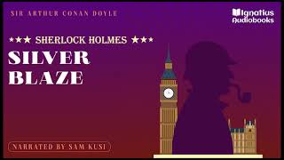 Sherlock Holmes Silver Blaze Full Audiobook  Sir Arthur Conan Doyle  Sam Kusi [upl. by Grim]