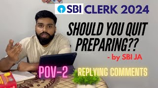 Should you QUIT preparing for SBI CLERKSBI JAMy opinionTIME TO GROWPOV replying comment sbi [upl. by Eelatan]