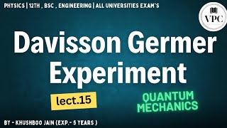 Davisson Germer Experiment  lect15  Quantum Mechanics physics class12th bsc btech 1st sem [upl. by Anirhtak]