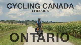 Cycling Canada Ep 5  Ontario [upl. by Mart996]