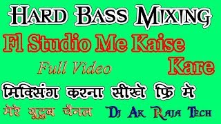 Fl Studio Me Song Mixing Kaise Kare Hard Bass Dj Ak Raja Tech [upl. by Petronilla]