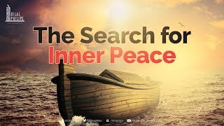 The Search for Inner Peace  Dr Bilal Philips [upl. by Grunenwald]