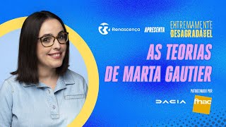 As Teorias de Marta Gautier  Extremamente Desagradável [upl. by Matheny]