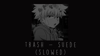 Suede  Trash Slowed [upl. by Yoc]