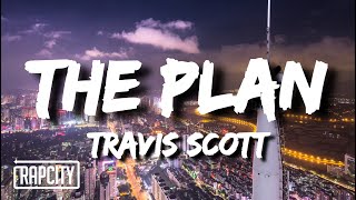 Travis Scott  The Plan Lyrics [upl. by Aiselad]