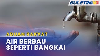 ADUAN RAKYAT  Bekalan Air Berbau Busuk Macam Bangkai [upl. by Tedmann]