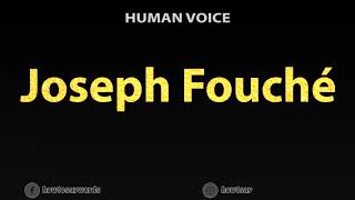 How To Pronounce Joseph Fouche [upl. by Dunning935]