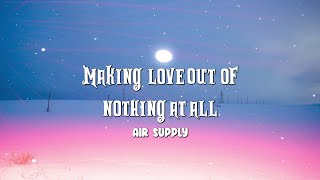 Air Supply  Making Love Out Of Nothing At All  Lyrics [upl. by Egwin]