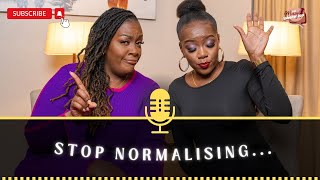 Stop normalising 🙅🏾‍♀️I Episode 106 [upl. by Elleinad]