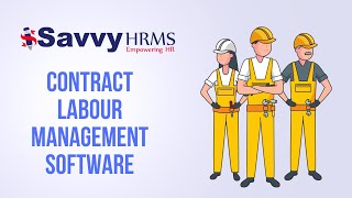 Benefits of Contract Labour Management Software  Top Features  Savvy HRMS [upl. by Curr]