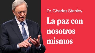 La paz con nosotros mismos – Dr Charles Stanley [upl. by Nivlac]