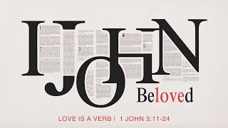 Love is a Verb 1 John 31124 [upl. by Saba]