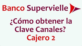 ¿Cómo obtener la Clave Canales  Banco Supervielle  Cajero 2 [upl. by Iveel]