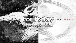 For Today  Hopeless Ambition LYRICS [upl. by Showker563]