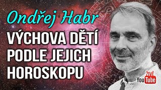 ŽIVĚ Ondřej Habr  Výchova dětí dle jejich horoskopu [upl. by Tut]