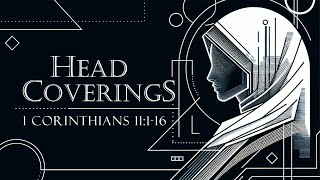 Head Coverings  1 Corinthians 11116 [upl. by Delora]