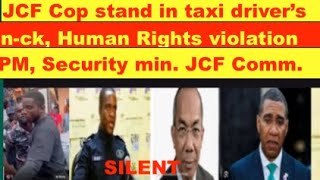 JCF Cop stand in Taxi drivers nck  Human Rights violation PM Holness Security in Comm silent [upl. by Nuahs633]