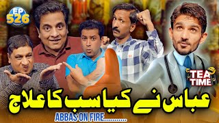 Abbas Ny Kiya Sab Ka ilaj  Abbas On Fire  Tea Time 526 [upl. by Eelorac60]