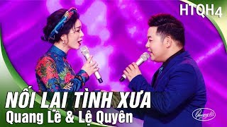 Nối Lại Tình Xưa  Lệ Quyên amp Quang Lê  Song Ca Bolero Trữ Tình Hay Nhất  Vinh Sử Ngân Giang [upl. by Barber397]