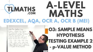 ALevel Maths O306 Sample Means Hypothesis Testing Example 2  pvalue Method [upl. by Thorne724]