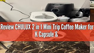 Review CHULUX 2 in 1 Mini Trip Coffee Maker for K Capsule amp Ground Coffee Single Serve Coffee Maker [upl. by Bowden]