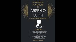 Le Avventure di Arsène Lupin La Raccolta Definitiva [upl. by Ennairak]