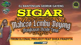 SIGARDJ BANTENGAN GEDRUK GAYENGMAHESO LEMBU DOYONG FROM DJ ENAL PROJECT FEAT DHEA FRADYTA [upl. by Margaret]