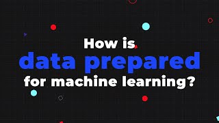 How is data prepared for machine learning [upl. by Trevah]