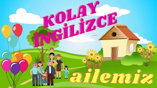 ÇOCUKLAR İÇİN KOLAY İNGİLİZCE  İNGİLİZCE ÖĞRENİYORUM AİLE BİREYLERİ [upl. by Iliam]