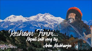 RESHAM FIRIRINepali Folk Song  By Arko Mukherjee [upl. by Elyag]