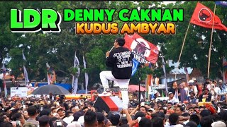 Kudus Dadi AMBYAR quotLDR amp WELASquot DENNY CAKNAN d Lapanganan Loram Wetan [upl. by Nirrek]