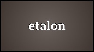 Etalon Meaning [upl. by Bonine]