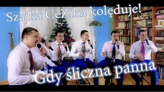 Szajka CeZika KOLĘDUJE  Gdy Śliczna Panna [upl. by Yelda]