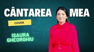 ISAURA GHEORGHIU  CÂNTAREA MEA  COVER [upl. by See]