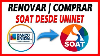 Cómo RENOVAR  COMPRAR SOAT por Uninet Banco Unión [upl. by Ennaitak280]