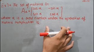 Group Theory Lecture 14Example of Abelian Group under matrix multiplication  Theta Classes [upl. by Bertsche]