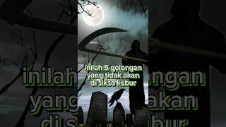 5 golongan yang tidak di siksa kubur [upl. by Notlit184]