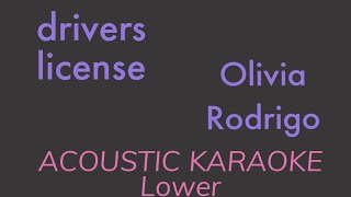 Drivers License Olivia Rodrigo Lower Acoustic Karaoke [upl. by Luemas616]